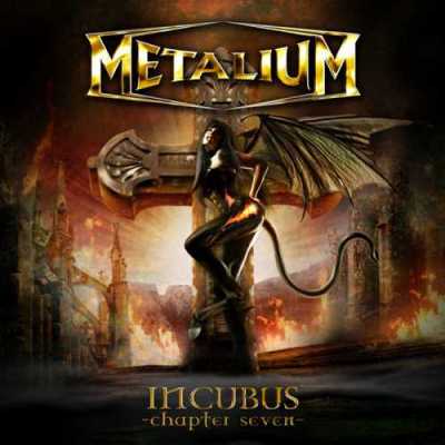 Metalium: "Incubus – Chapter Seven" – 2008