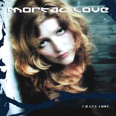 Mortal Love: "I Have Lost..." – 2005