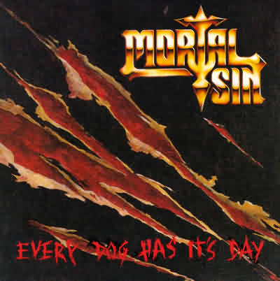 Mortal Sin: "Every Dog Has It's Day" – 1991