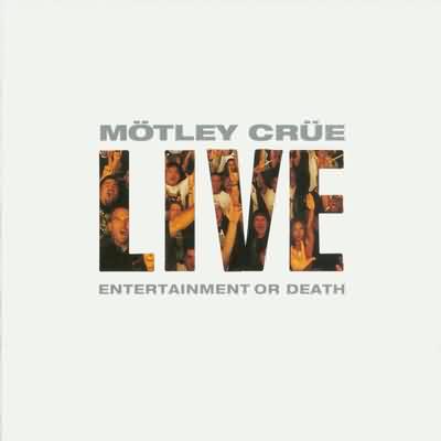 Mötley Crüe: "Live: Entertainment Or Death" – 1999