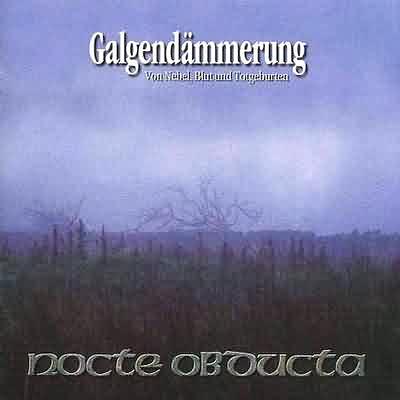 Nocte Obducta: "Galgendämmerung – Von Nebel, Blut Und Totgeburten" – 2002