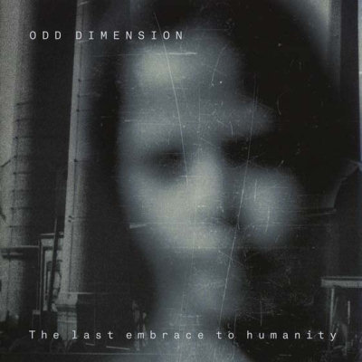 Odd Dimension: "The Last Embrace To Humanity" – 2013