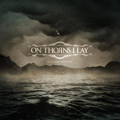 On Thorns I Lay: "Aegean Sorrow" – 2018