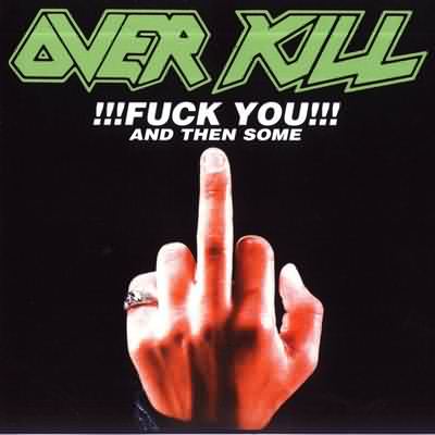 Overkill: "Fuck You And Then Some" – 1997