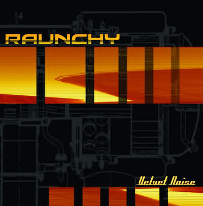 Raunchy: "Velvet Noise" – 2002