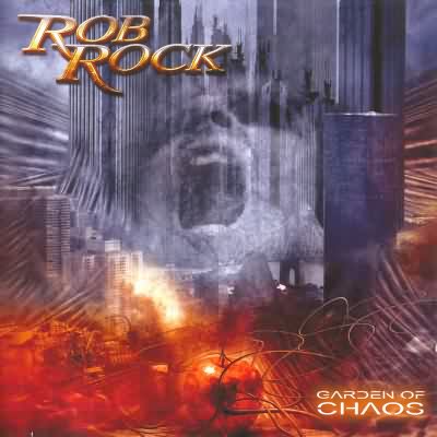 Rob Rock: "Garden Of Chaos" – 2007