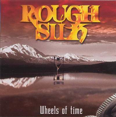 Rough Silk: "Wheels Of Time" – 1999