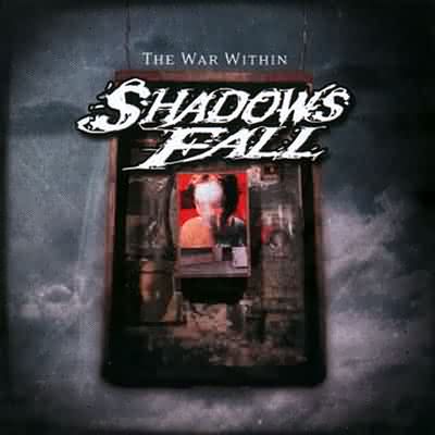 Shadows Fall: "The War Within" – 2004