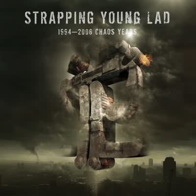 Strapping Young Lad: "1994 – 2006 Chaos Years" – 2008
