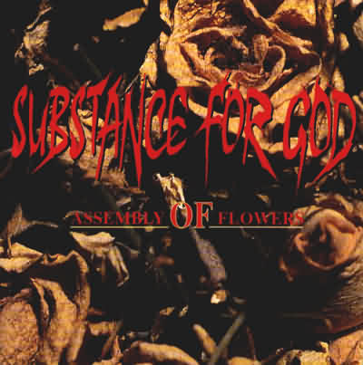 Substance For God: "Assembly Of Flowers" – 1994