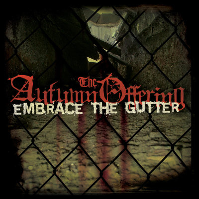 The Autumn Offering: "Embrace The Gutter" – 2006