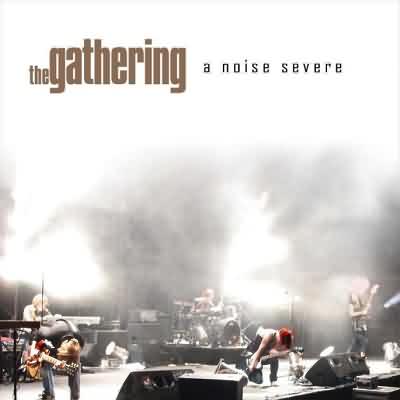 The Gathering: "A Noise Severe" – 2007