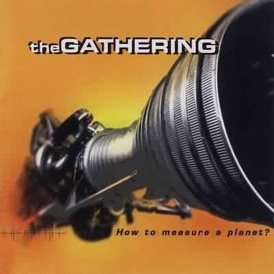The Gathering: "How To Measure A Planet?" – 1998