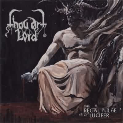 Thou Art Lord: "The Regal Pulse Of Lucifer" – 2013