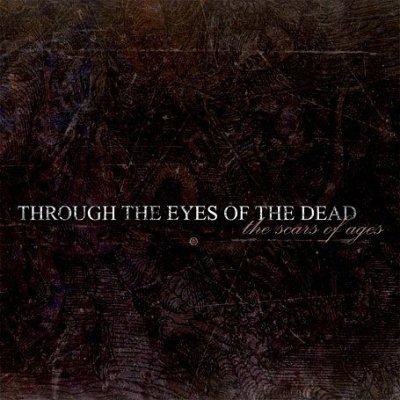 Through The Eyes Of The Dead: "The Scars Of Ages" – 2004