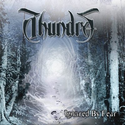 Thundra: "Ignored By Fear" – 2009