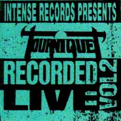 Tourniquet: "Intense Live Series Vol. 2" – 1993
