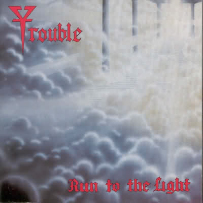 Trouble: "Run To The Light" – 1987