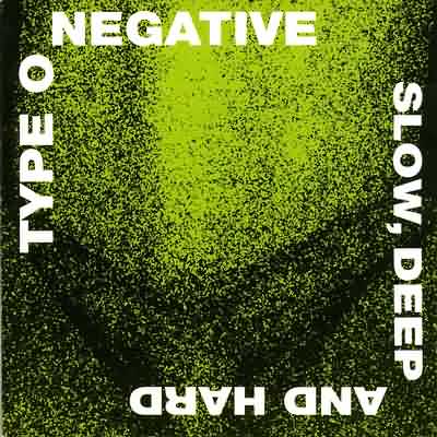 Type O Negative: "Slow, Deep And Hard" – 1991