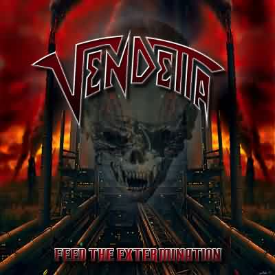 Vendetta: "Feed The Extermination" – 2011