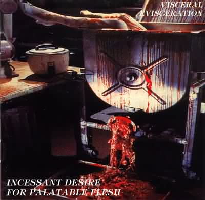 Visceral Evisceration: "Incessant Desire For Palatable Flesh" – 1994
