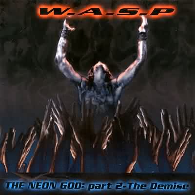 W.A.S.P.: "The Neon God: Part 2 – The Demise" – 2004