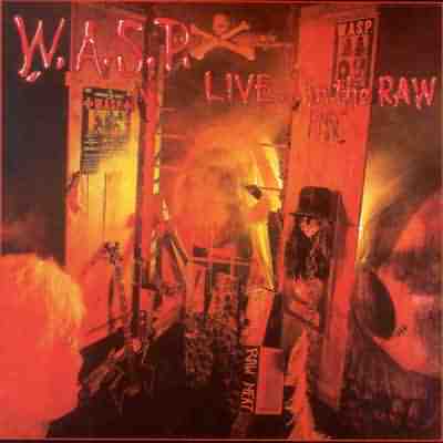 W.A.S.P.: "Live In The Raw" – 1987
