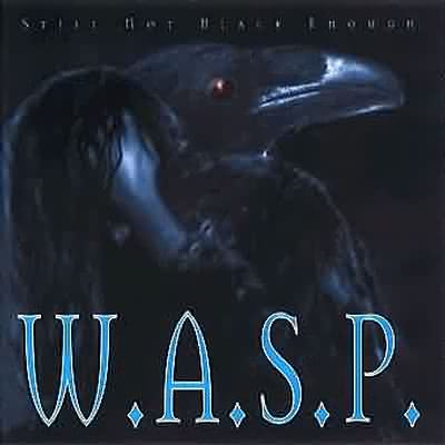 W.A.S.P.: "Still Not Black Enough" – 1995
