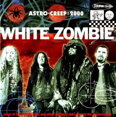 White Zombie: "Astro-Creep 2000" – 1995