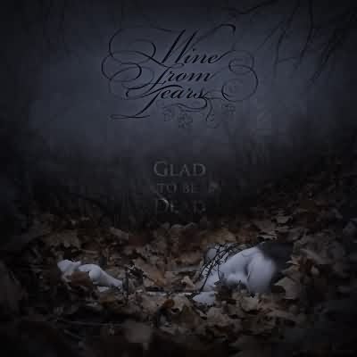Wine From Tears: "Glad To Be Dead" – 2013